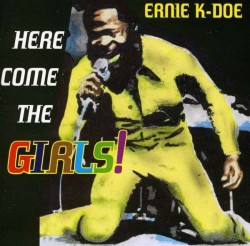 K-Doe Ernie- Here Come The Girls!