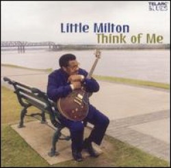 Little Milton- Think Of Me