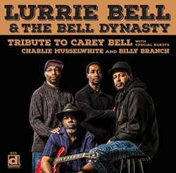 Bell Lurrie & The Bell Dynasty- Tribute To Carey Bell