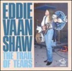 Shaw Eddie Vaan- The Trail Of Tears