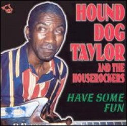 Taylor Hound Dog- Have Some Fun