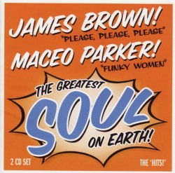 Brown James- Maceo Parker  (2CDS) - Greatest Soul On Earth