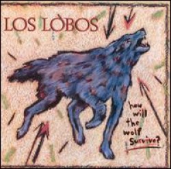 Los Lobos- How Will The Wolf Survive?