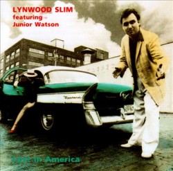 Lynwood Slim/ Junior Watson- Lost In America