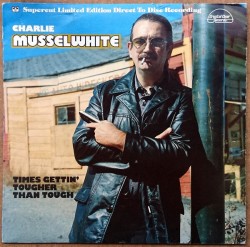 Charlie Musselwhite-(VINYL) Times Gettin Tougher Than Tough