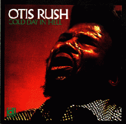 Rush Otis- Cold Day In Hell
