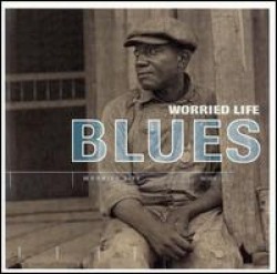 Worried Life Blues- 16 Vintage Blues Classics