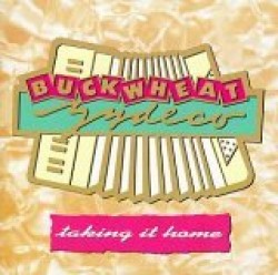 Buckwheat Zydeco- Taking It Home