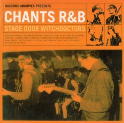 Chants R&B- Stage Door Witchdoctors