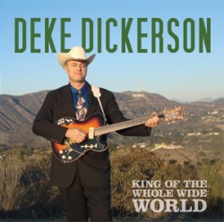 Dickerson Deke-  King Of The Whole Wide World
