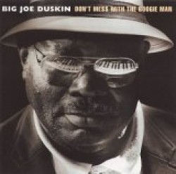 Duskin Big Joe- Don't Mess With The Boogie Man