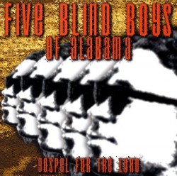 Five Blind Boys Of Alabama- Gospel For The Lord