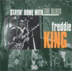 King Freddie- Staying Home With The Blues