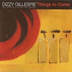 Dizzy Gillespie Alumni-(USED) Things To Come