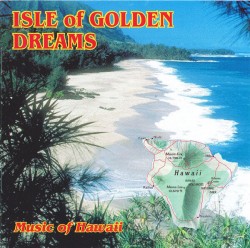 Isle Of Golden Dreams- Vintage Music From Hawaii