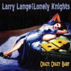 Lange Larry & The Lonely Knights- Crazy Crazy Baby