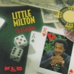 Little Milton- Im A Gambler
