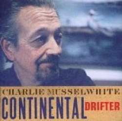 Musselwhite Charlie- Continental Drifter
