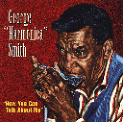 Smith George Harmonica-Now You Can Talk About Me