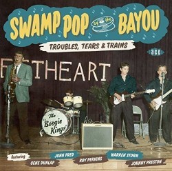 Swamp Pop By The Bayou- Troubles Tears & Trains
