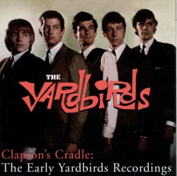 Yardbirds- Claptons Cradle