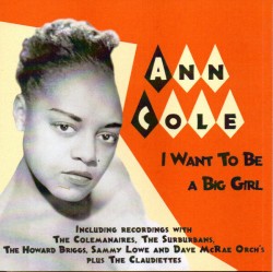 Cole Ann- I Want To Be A Big Girl