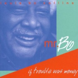 Mr Bo- If Trouble Was Money