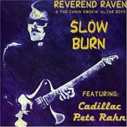 Reverend Raven & Chain Smokin Alter Boys- Slow Burn