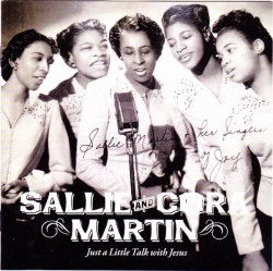 Sallie & Cora Martin Singers- Just A Little Talk With Jesus