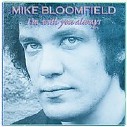 Bloomfield Mike- I'm With You Always