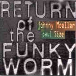 Moeller Johnny & Paul Size- RETURN OF THE FUNKY WORM