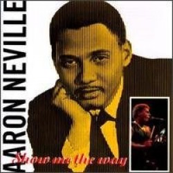 Neville Aaron- Show Me The Way