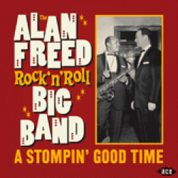 Alan Freed Rock & Roll Big Band- A Stompin Good Time