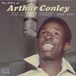 Conley Arthur- Im Living Good 1964-1974