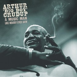 Crudup Arthur Big Boy-(5 CDS) A Music Man Like Nobody Ever Saw