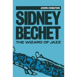 Sidney Bechet- The Wizard Of Jazz (Hardcover)