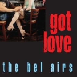 Bel Airs-(USED) Got Love