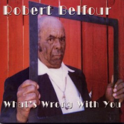 Belfour Robert- What's Wrong With You