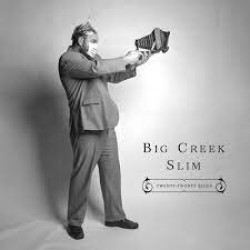 Big Creek Slim- Twenty Twenty Blues