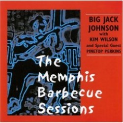 Johnson Big Jack Kim Wilson- Memphis Barbecue Sessions