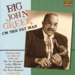 Big John Greer- I'm The Fat Man  1949-1955