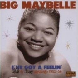 Big Maybelle- I've Got A Feelin' (OKEH & SAVOY Sides)