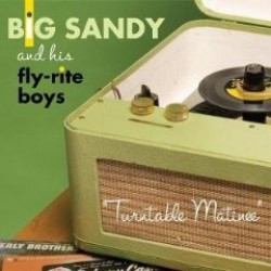Big Sandy & The Flyright Boys- Turntable Matinee