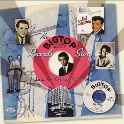 Bigtop Records Story- New York Pop 1958-64