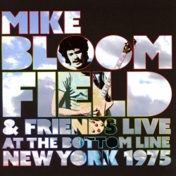 Bloomfield Mike & Friends- LIVE Bottom Line 1975
