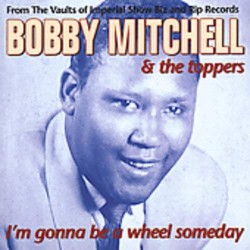 Mitchell Bobby- Im Gonna Be A Wheel Someday