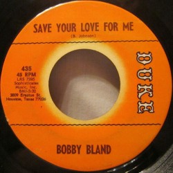 Bobby Bland-(45 RPM)  Save Your Love For Me / Share Your Love Wi