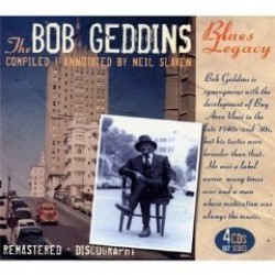 BOB GEDDINS Blues Legacy- (4CDS)- Classic Bay Area Blues Sides