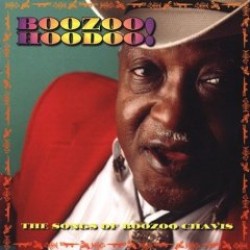 Boozoo Hoodoo-  The Songs Of Boozoo Chavis