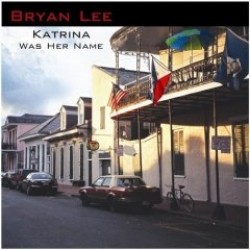 Lee Bryan- Katrina Was Her Name
